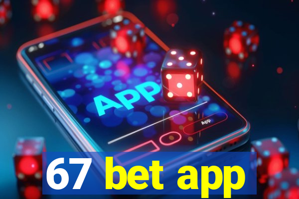 67 bet app